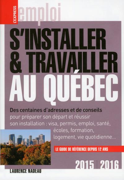 Qui sommes-nous? 6 S'installer et travailler au Québec 2015-2016